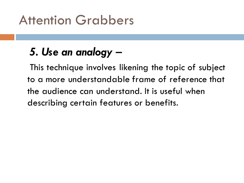 Attention Grabbers     5. Use an analogy –   